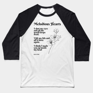 Melodious Hearts- Poem by Sylvia Plath Baseball T-Shirt